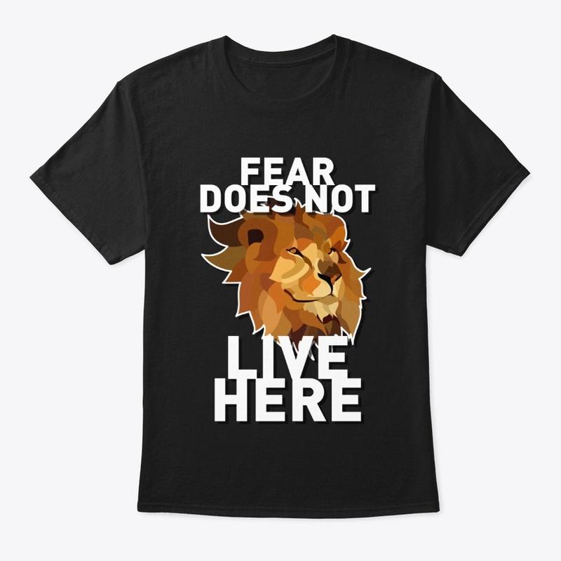 FEAR DOES NOT LIVE HERE